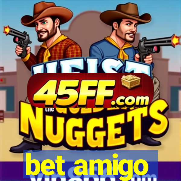 bet amigo